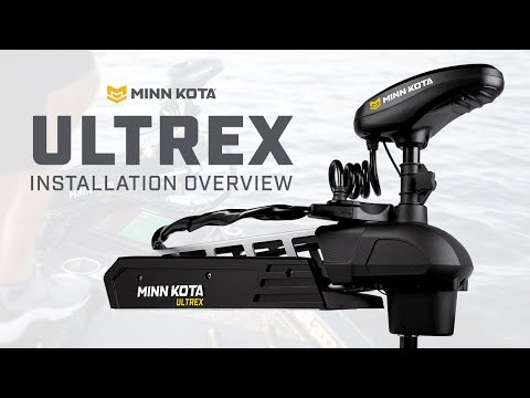 MINN KOTA ULTREX INSTALLATION OVERVIEW