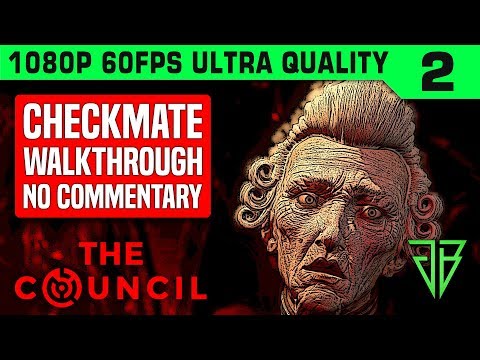 THE COUNCIL Episode 5: Checkmate Gameplay Walkthrough Part 2 No Commentary - 1080p60 Ultra Settings
