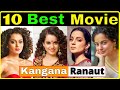 Top 10 Best Films Of Kangana Ranaut Kangana Ranaut Movies List