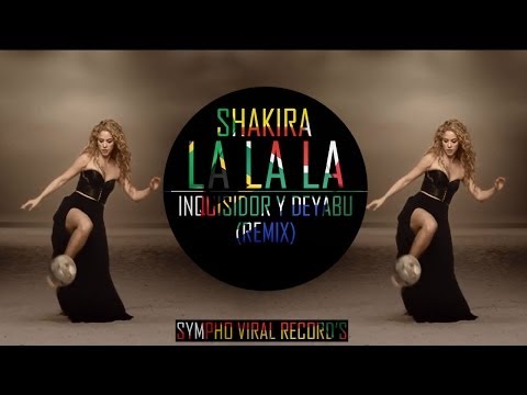 Shakira -La la la (Brazil 2014) [Inquisidor & Deyabu Oficial Video Remix]