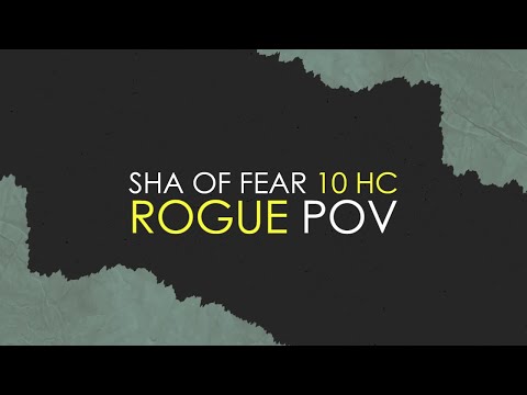 Sha of Fear 10 HC Vs. Eternal Symphonia - Stormforge : Mistblade - Rogue POV