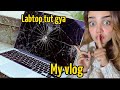 Labtop Tut Gya Mera My Vlog Sanu Nonstop Vlog