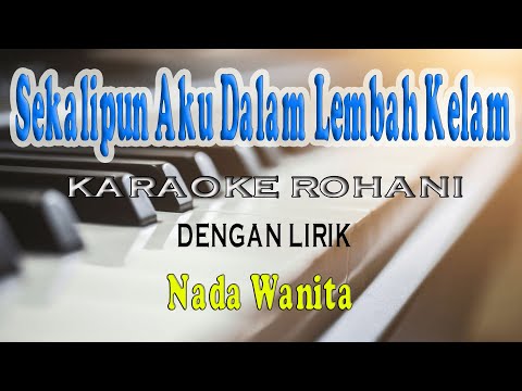SEKALIPUN AKU DALAM LEMBAH KELAM ll KARAOKE ROHANI ll Ir NIKO ll NADA WANITA B=DO