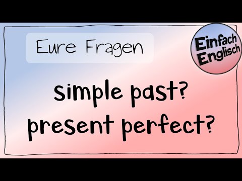 simple past oder present perfect? #eureFragen | Einfach Englisch