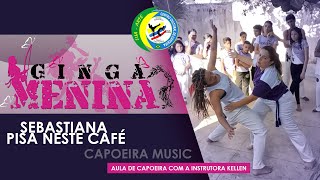 Aula de Capoeira | Instrutora Kellen | Sebastiana pisa nesse café | Capoeira Music Lyrics