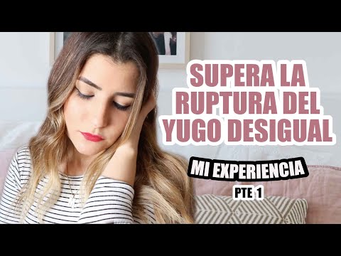 ¿Cómo SUPERAR la ruptura de un noviazgo en yugo desigual?- PARTE 1