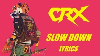 CRX - Slow Down - Lyrics Video