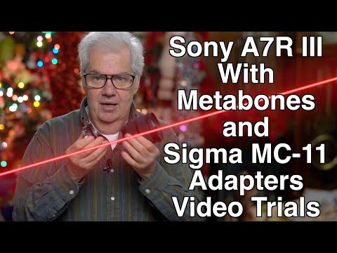 Sony A7RIII With Sigma MC11 and Metabones 5th Gen Adapters