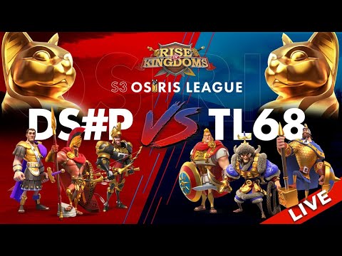 DS#P (K46) vs TL68 (K568) - OSIRIS LEAGUE SEASON 3 LIVE- Rise of Kingdoms