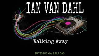 IAN VAN DAHL = WALKING AWAY