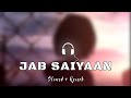 Jab Saiyaan (Slowed + Reverb) | Sanjay Leela Bhansali | Alia Bhatt | Shreya Ghoshal  #lofi #viral