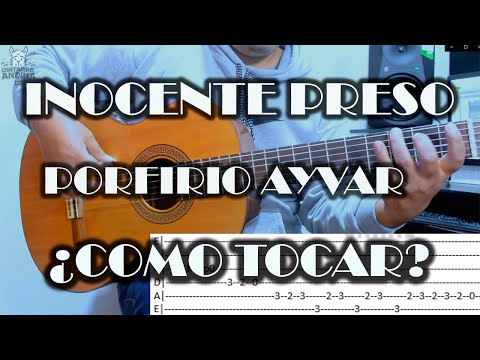 INOCENTE PRESO - PORFIRIO AYVAR - GUITARRA TUTORIAL + TABLATURA