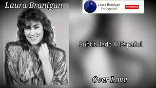 Laura Branigan - Over Love - Subtitulado Al Español