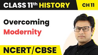 Overcoming Modernity - Paths to Modernisation (Theme 11) | Class 11 History Chapter 11 | 2024-25