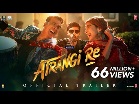 Atrangi Re Trailer