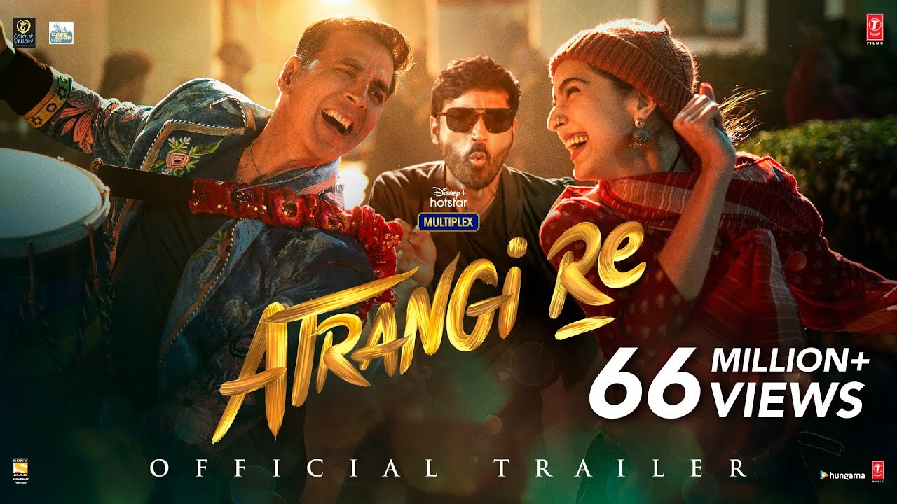 Atrangi Re | Official Trailer | Akshay Kumar, Sara Ali Khan, Dhanush, Aanand L Rai - YouTube