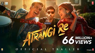 Atrangi Re  Official Trailer  Akshay Kumar Sara Al