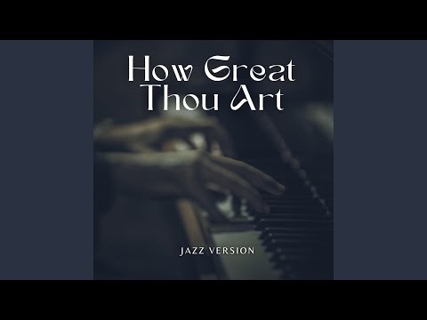 How GreatThou Art (feat. John Diaz music) (Jazz Version)