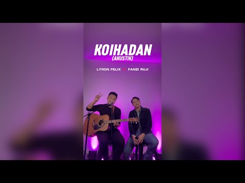 Koihadan (Akustik) - @lyronfelix & @FanziRujiOfficial