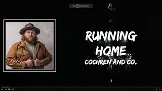 Running Home Lyrics - Cochren and Co