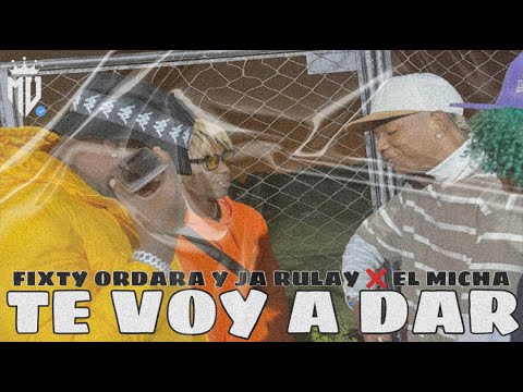FIXTY ORDARA Y JA RULAY ❌ EL MICHA - TE VOY A DAR (AUDIO OFICIAL)