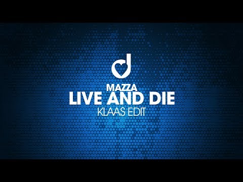 Mazza – Live & Die (Klaas Edit)