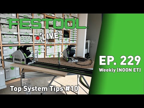 Festool Live Episode 229 - Top System Tips #10