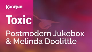 Toxic - Postmodern Jukebox & Melinda Doolittle | Karaoke Version | KaraFun