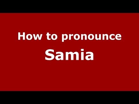 How to Pronounce Samia - PronounceNames.com
