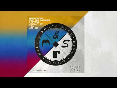 Milk & Sugar feat. Paul Gardner & Peyton - You Can't Hide from Yourself (CASSIMM Remix)