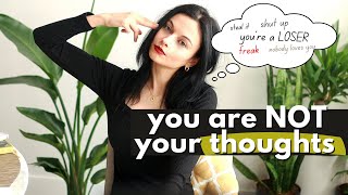 you are not your thoughts