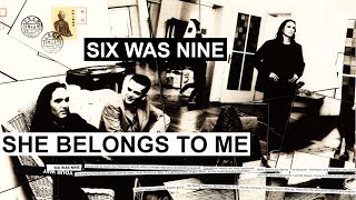SIX WAS NINE - She belongs with me