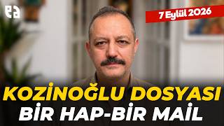 Kozinoğlu Dosyasını Yeniden Açan İki Sır: Bir Hap, Bir Mail | Erdem At