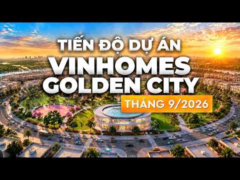 CẬP NHẬT TIẾN ĐỘ THÁNG 9 VINHOMES GOLDEN CITY