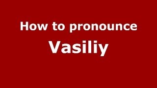 How to pronounce Vasiliy