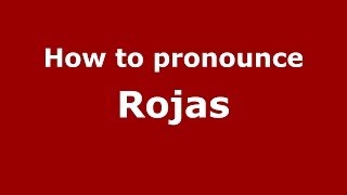 How to pronounce Rojas