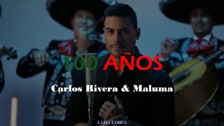 Carlos Rivera & Maluma - 100 Años (Lyrics/Let