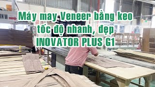 Ghép mí cạnh Veneer bằng máy May keo Inovator G1