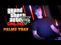 GTA ONLINE - PALMS TRAX - IN GAME FULL DJ SET (NO CROWD) - AUDIO FROM MUSIC LOCKER RADIO (60FPS)