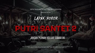 Download lagu PUTRI SANTET 2 - JANGAN PERNAH KELUAR KAMAR INI | EP247 Lapak Horor mp3