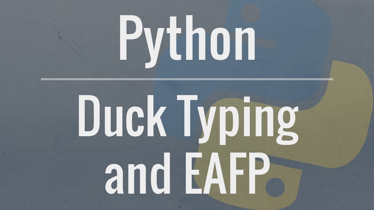 Python Tutorial: Duck Typing and Asking Forgiveness, Not Permission (EAFP)