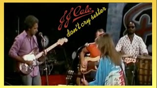 J. J. Cale - Don&#39;t Cry Sister (1979) lyrics
