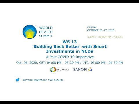 WS 13 - 'Building Back Better' with Smart Investments in NCDs - World Health Summit 2020