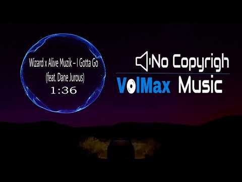 👉 TRAP 👈🔊 Wizard x Alive Muzik – I Gotta Go feat  Dane Jurous ✅ No Copyright Release