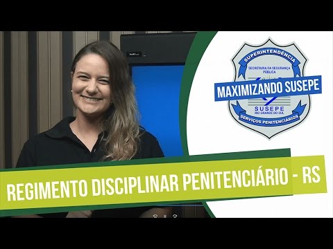 Regimento Disciplinar Penitenciário do Rio Grande do Sul - Maximizando SUSEPE - Aula 02