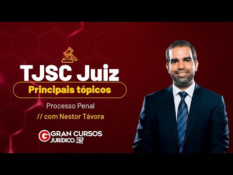 Concurso TJ SC Juiz - Principais tópicos | Processo Penal com Nestor Távora