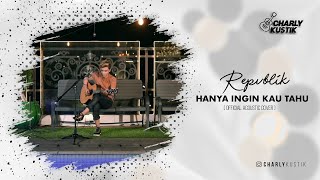 Download lagu Charly Van Houten - Hanya Ingin Kau Tahu ( Repvblik ) - ( Acoustic Cover 37) mp3 Download lagu Charly Van Houten - Hanya Ingin Kau Tahu ( Repvblik ) - ( Acoustic Cover 37) mp3