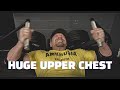 How to Build a Huge Upper Chest