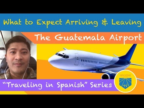 O que esperar ao chegar e sair do aeroporto da Guatemala | Série de viagens da Academia Espanhola
