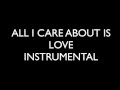 ALL I CARE ABOUT IS LOVE INSTRUMENTAL (CUT ...